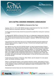 2015 ASTRA AWARDS WINNERS ANNOUNCED SKY NEWS is Channel of the Year (Sydney, March 12, 2015): SKY NEWS has been named Channel of the Year at the 2015 ASTRA Awards for subscription television in Sydney tonight. It is the 