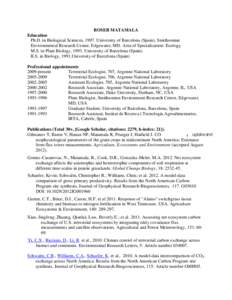 ROSER MATAMALA Education Ph.D. in Biological Sciences, 1997. University of Barcelona (Spain), Smithsonian Environmental Research Center, Edgewater, MD. Area of Specialization: Ecology. M.S. in Plant Biology, 1993. Univer