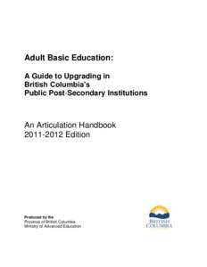 Adult Basic Education: A Guide to Upgrading in British Columbia’s Public Post-Secondary Institutions  An Articulation Handbook