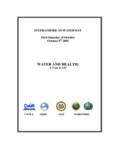 INTER-AMERICAN WATER DAY First Saturday of October October 6th 2001 WATER AND HEALTH: A Toast to Life