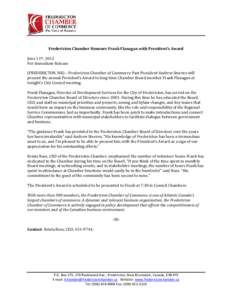 Fredericton Chamber Honours Frank Flanagan with President’s Award June 11th, 2012 For Immediate Release (FREDERICTON, NB) – Fredericton Chamber of Commerce Past President Andrew Steeves will present the annual Presid