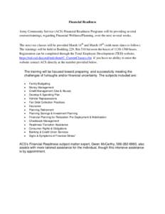 Financial Readiness Army Community Service (ACS) Financial Readiness Programs will be providing several courses/trainings, regarding Financial Wellness/Planning, over the next several weeks. The next two classes will be 