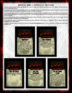 Official Mod 1: Difficulty Settings Welcome to the first mod for DOOM: THE BOARDGAME. A mod is a simple set of optional rules that you can use to “mod-ify” the basic rules for a new and interesting experience. Some p
