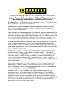 REDRESS 87 Vauxhall Walk, London SE11 5HJ, Tel: +1777, www.redress.org  Designer Vivienne Westwood and former UN Special Rapporteurs on torture Nigel Rodley and Manfred Nowak become Patrons of REDRESS 25 Fe