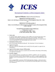 ICES International Committee on Electromagnetic Safety Approved Minutes (Taken by Dovan for Petersen) IEEE/ICES TC95 Subcommittee 3 Safety Levels with Respect to Human Exposure to Electromagnetic Fields, 0 Hz - 3 kHz and
