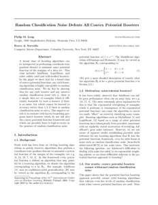 Random Classification Noise Defeats All Convex Potential Boosters Philip M. Long Google, 1600 Amphitheatre Parkway, Mountain View, CA[removed]Rocco A. Servedio Computer Science Department, Columbia University, New York, NY