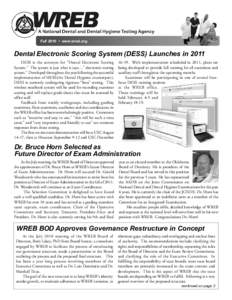 Fall 2010 • www.wreb.org	  Dental Electronic Scoring System (DESS) Launches in 2011 DESS is the acronym for 