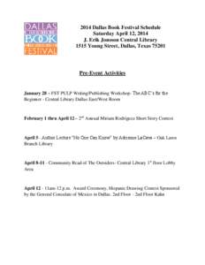 2014 Dallas Book Festival Schedule Saturday April 12, 2014 J. Erik Jonsson Central Library 1515 Young Street, Dallas, Texas[removed]Pre-Event Activities