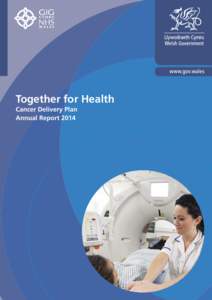 Together for Health Cancer Delivery Plan Annual Report 2014 1.	Introduction The publication of the third all Wales annual report for cancer demonstrates the commitment