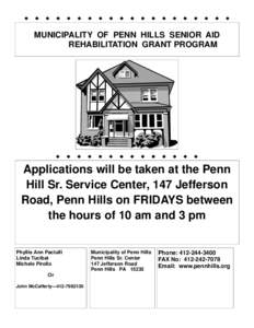 MUNICIPALITY OF PENN HILLS SENIOR AID REHABILITATION GRANT PROGRAM Applications will be taken at the Penn Hill Sr. Service Center, 147 Jefferson Road, Penn Hills on FRIDAYS between