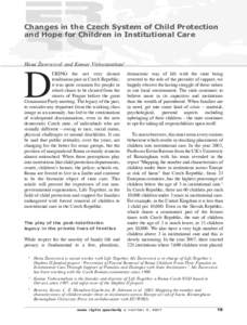 C H I L D P R OT E C T I O N  Changes in the Czech System of Child Protection and Hope for Children in Institutional Care  Hana Žurovcová1 and Kumar Vishwanathan2