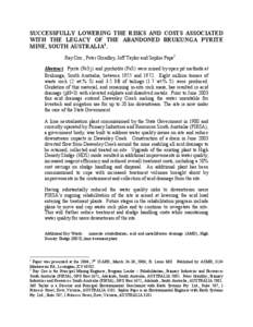 SUCCESSFULLY LOWERING THE RISKS AND COSTS ASSOCIATED WITH THE LEGACY OF THE ABANDONED BRUKUNGA PYRITE MINE, SOUTH AUSTRALIA1. Ray Cox , Peter Grindley, Jeff Taylor and Sophie Pape2. Abstract. Pyrite (FeS2) and pyrrhotite