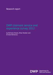 Research report  DWP claimant service and experience survey 2012 by Nicholas Howat, Oliver Norden and Dr Eleni Romanou