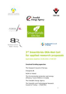 3rd SmartGrids ERA-Net Call for applied research proposals Application deadline: , 17:00 CET Involved funding agencies: The Research Council of Norway