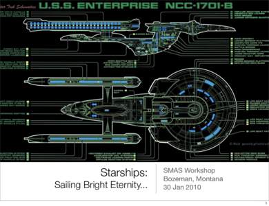 Starships: Sailing Bright Eternity... SMAS Workshop Bozeman, Montana 30 Jan 2010
