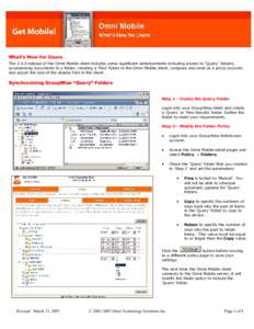 What’s New for Users The[removed]release of the Omni Mobile client includes some significant enhancements including access to “Query” folders, accessessing documents in a folder, creating a ‘Find’ folder in the O