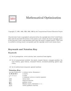 MO  Mathematical Optimization Copyright (C) 1991, 1992, 1993, 1994, 1995 by the Computational Science Education Project This electronic book is copyrighted, and protected by the copyright laws of the United States.