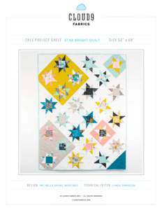 F R E E P R O J E C T S H E E T STAR BRIGHT QUILT  D E S I G N MICHELLE ENGEL BENCSKO SIZE 52