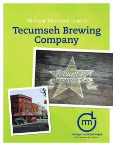 Michigan Municipal League  Tecumseh Brewing Company  Better Communities. Better Michigan.