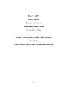 January 14, 2014 Peter A. Dutton Professor and Director China Maritime Studies Institute U.S. Naval War College