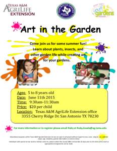 Art in the Garden Come join us for some summer fun! Learn about plants, insects, and other garden life while creating art for your gardens.