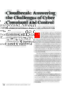 Cloudbreak: Answering the Challenges of Cyber Command and Control Diane Staheli, Vincent F. Mancuso, Matthew J. Leahy, and Martine M. Kalke Lincoln Laboratory’s flexible, user-centered framework for the development of 