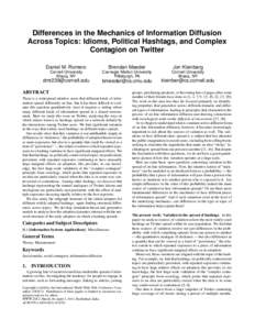 Differences in the Mechanics of Information Diffusion Across Topics: Idioms, Political Hashtags, and Complex Contagion on Twitter Daniel M. Romero  Brendan Meeder