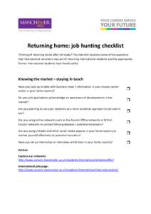 Returning home: job hunting checklist Thinking of returning home after UK study? This checklist explores some of the questions that international recruiters may ask of returning international students and the approaches 