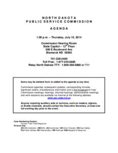 NORTH DAKOTA PUBLIC SERVICE COMMISSION AGENDA 1:00 p.m. – Thursday, July 10, 2014 Commission Hearing Room State Capitol – 12th Floor