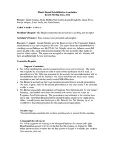 Rhode Island Rehabilitation Association Board Meeting June, 2011 Present: Linda Hughes, Sheila Moffat, Paul Autote, Karen Dougherty, Susan Silva, Joseph Murphy, Linda Paola, and Paula Berard. Called to order: 9:00 a.m. P