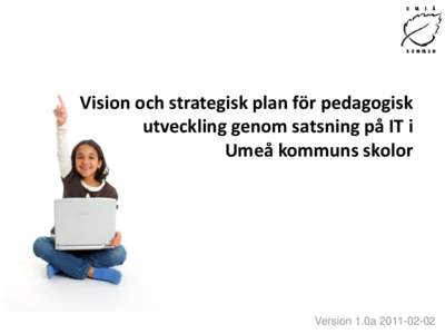 Vision och strategisk plan för pedagogisk utveckling genom satsning på IT i Umeå kommuns skolor Version 1.0a