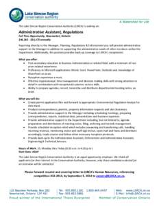 The Lake Simcoe Region Conservation Authority (LSRCA) is seeking an:  Administrative Assistant, Regulations Full Time Opportunity, Newmarket, Ontario $46,565 - $54,475 annually