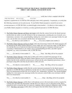 CERTIFICATION OF THE PUBLIC CHARTER OPERATOR, DIRECT AIR CARRIER, AND ESCROW BANK _______________ , _______________, and _______________ certify that we have complied with all the (Public Charter Operator)