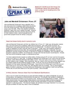 Medicaid Enrollees  Medicaid’s $2,000 asset limit keeps the Christensen family from being able to save—a key tool to breaking out of the poverty cycle.