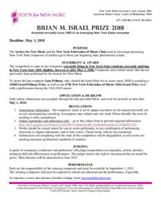 New York State Governor’s Arts Award, 2001 American Music Center ‘Letter of Distinction’ 2010 46th CONSECUTIVE SEASON Brian M. Israel PRIZE 2018 Awarded annually since 1985 to an emerging New York State composer