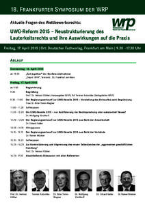 18. Frankfurter Symposium der WRP Aktuelle Fragen des Wettbewerbsrechts: UWG-Reform 2015 – Neustrukturierung des Lauterkeitsrechts und ihre Auswirkungen auf die Praxis Freitag, 17. April 2015 | Ort: Deutscher Fachverla