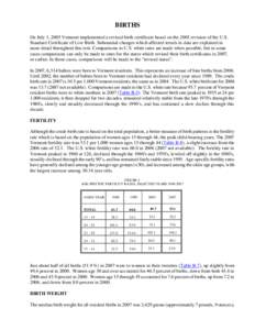 BIRTHS On July 1, 2005 Vermont implemented a revised birth certificate based on the 2003 revision of the U.S. Standard Certificate of Live Birth. Substantial changes which affected trends in data are explained in more de