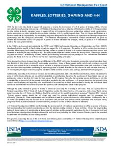 4-H National Headquarters Fact Sheet  RAFFLES, LOTTERIES, GAMING AND 4-H With the desire to raise funds in support of programs or events, the involvement of 4-H in games of chance, raffles, lotteries and other forms of g