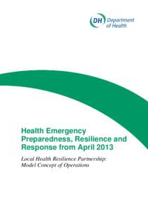 Health Emergency Preparedness, Resilience and Response from April 2013 Local Health Resilience Partnership: Model Concept of Operations