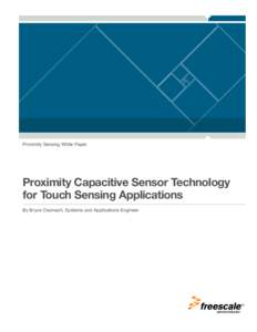 Proximity Sensing White Paper  Proximity Capacitive Sensor Technology for Touch Sensing Applications By Bryce Osoinach, Systems and Applications Engineer