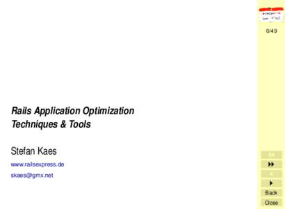 0/49  Rails Application Optimization Techniques & Tools Stefan Kaes www.railsexpress.de