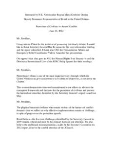 Statement by H.E. Ambassador Regina Maria Cordeiro Dunlop Deputy Permanent Representative of Brazil to the United Nations Protection of Civilians in Armed Conflict June 25, 2012 Mr. President, I congratulate China for th