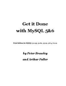 Get it Done with MySQL 5&6 Print Edition for MySQL[removed], 5.1.61, 5.5.21, 5.6.4, [removed]by Peter Brawley and Arthur Fuller