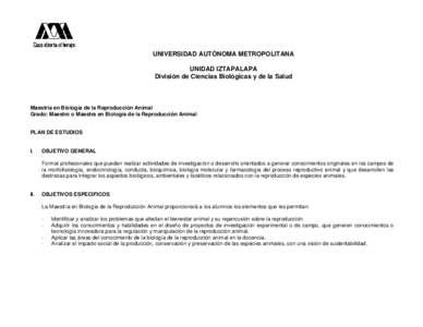 UNIVERSIDAD AUTÓNOMA METROPOLITANA UNIDAD IZTAPALAPA División de Ciencias Biológicas y de la Salud Maestría en Biología de la Reproducción Animal Grado: Maestro o Maestra en Biología de la Reproducción Animal