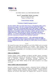 www.perutesol.org[removed]PERU TESOL CALL FOR PARTICIPATION The 23rd, Annual PERU TESOL Convention July 31st to August 2nd[removed]Trujillo, La Libertad. Peru