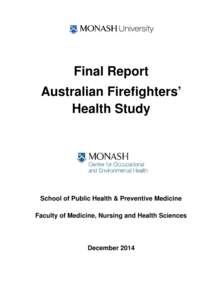 Final Report Australian Firefighters’ Health Study School of Public Health & Preventive Medicine Faculty of Medicine, Nursing and Health Sciences