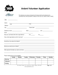 Ardent Volunteer Application The Ardents are a group of people with diverse skills and interests who contribute their time and talents in support of the City of St. Albert’s Arden Theatre Date: Name: