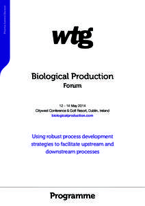 Pharma Summit Division  Biological Production Forum[removed]May 2014 Citywest Conference & Golf Resort, Dublin, Ireland