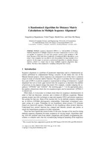 33  A Randomized Algorithm for Distance Matrix Calculations in Multiple Sequence Alignment* Sanguthevar Rajasekaran, Vishal Thapar, Hardik Dave, and Chun-Hsi Huang School of Computer Science and Engineering, University o