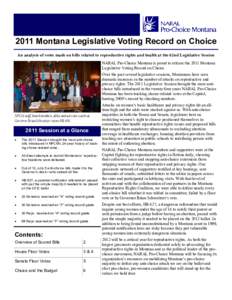 2011 Montana Legislative Voting Record on Choice An analysis of votes made on bills related to reproductive rights and health at the 62nd Legislative Session NARAL Pro-Choice Montana is proud to release the 2011 Montana 